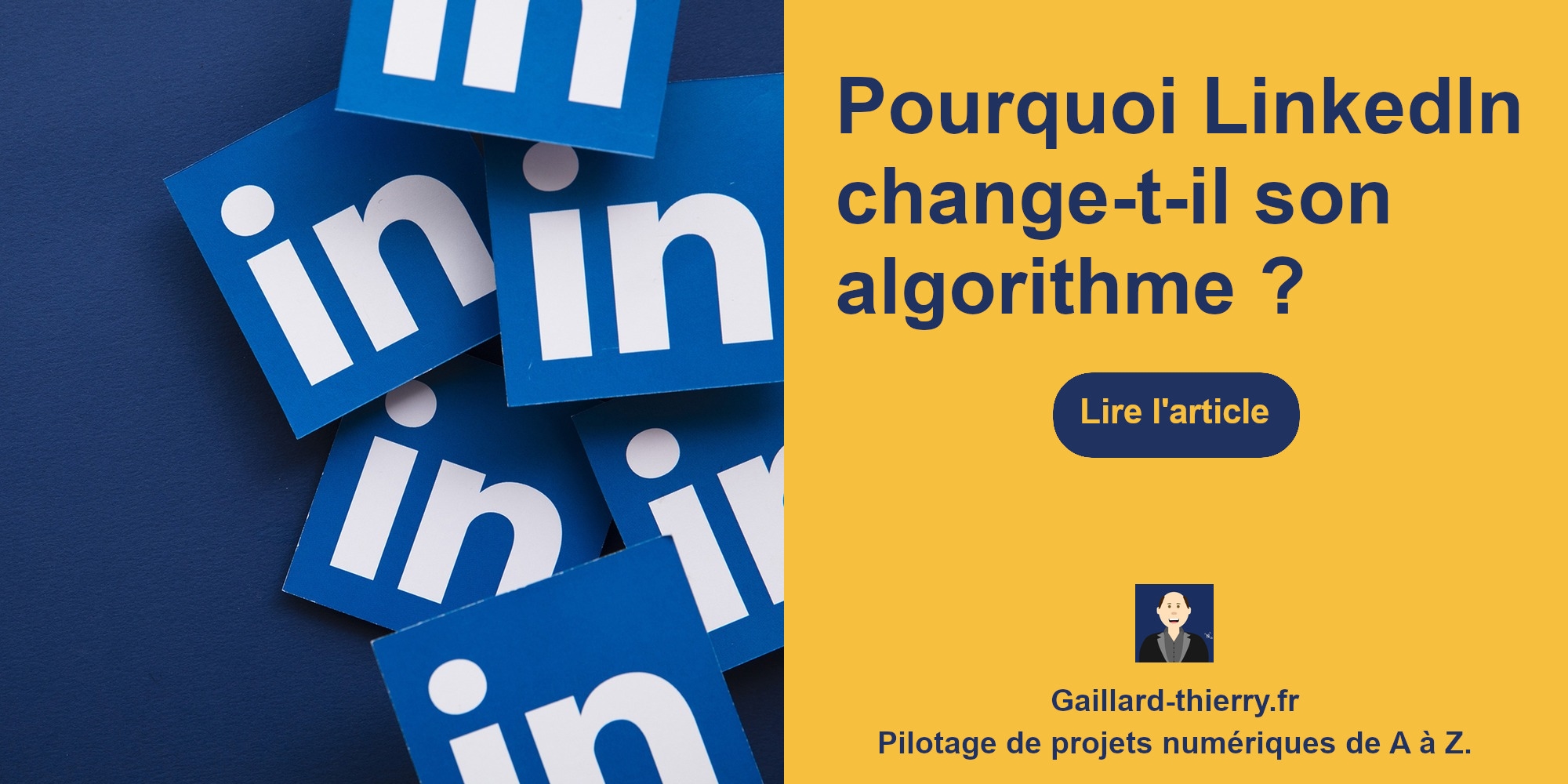 Pourquoi LinkedIn change-t-il son algorithme - Thierry P. Gaillard